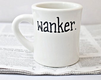 Funny Diner Mug, boyfriend, husband, best friend gift, coffee, tea cup, wanker, naughty, sex, masturbate, statement, penis, british slang