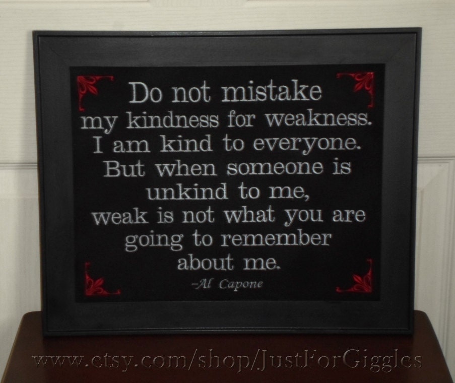 Al Capone quote Kindness For Weakness framed