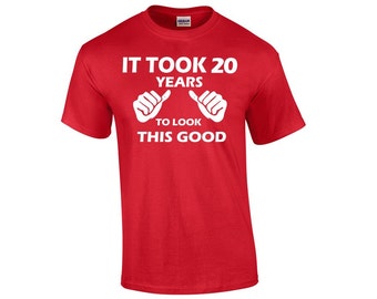 30 Colors S-5XL 20th birthday It Took 20 Years To Look This Good T ...