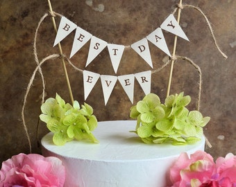 Wedding cake topper banner ..."best day ever" pennant banner for your rustic wedding or birthday celebration