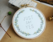 Just Say Yes, Quote Embroidery Hoop, Wedding Proposal, Original Watercolor Painting, Floral Inspirational Quote, 5''