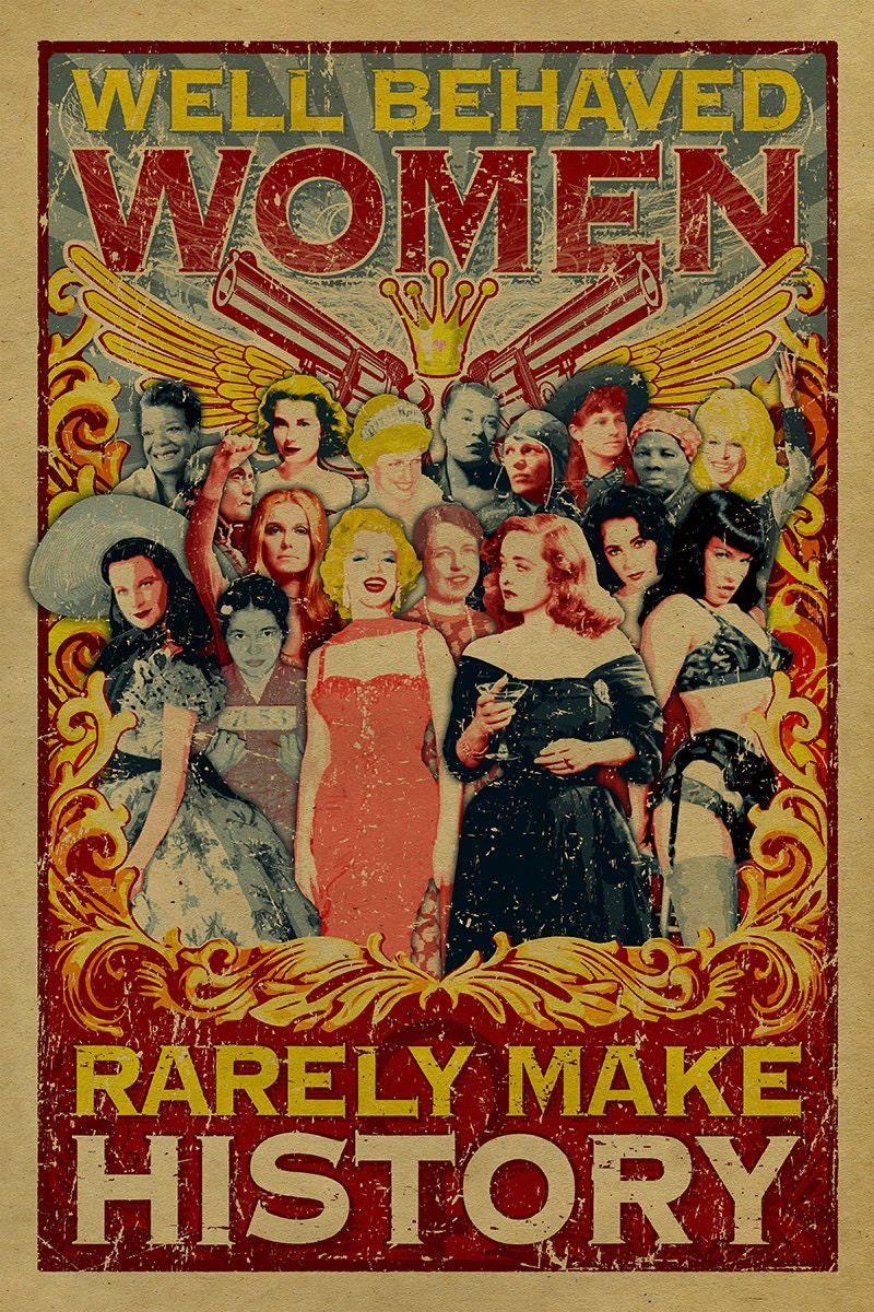 Well Behaved Women Rarely Make History Poster 12x18 Kraft 8863