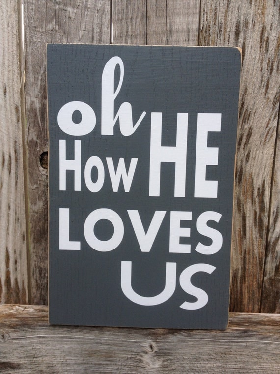 Oh How He Loves Us Customizable Wood Sign by FussyMussyDesigns