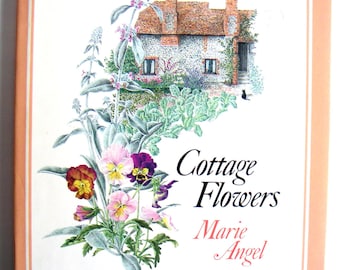 Cottage Flowers, Marie Angel, Pelham Books,1980.Spring,Cottage Chic,Gardens,Poems