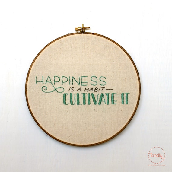 Happiness is a Habit, Cultivate It Embroidery Hoop Art / 8" Quote Home Decor