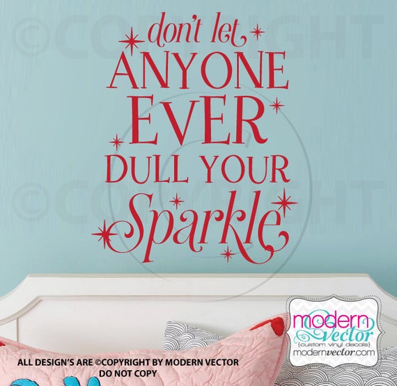 don t let anyone dull your sparkle quotes