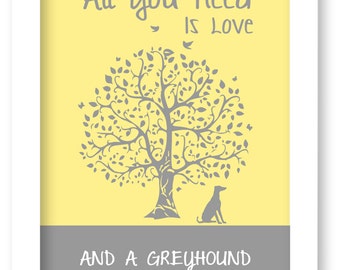 Greyhound Art Print, All You Need Is Love And A Greyhound Dog, Tree, Modern Wall Decor
