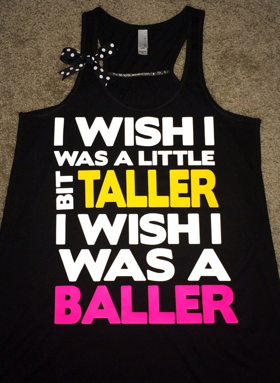 I Wish I Was A Little Bit Taller  -  Racerback Tank - Inspirational Tank - Womens Workout Tank - Ruffles with Love