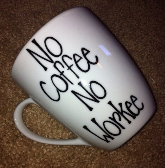 Items Similar To No Coffee No Workee Coffee Mug On Etsy 