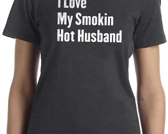 I Love My Smokin Hot Wife T-Shirt Husband Cool Shirt