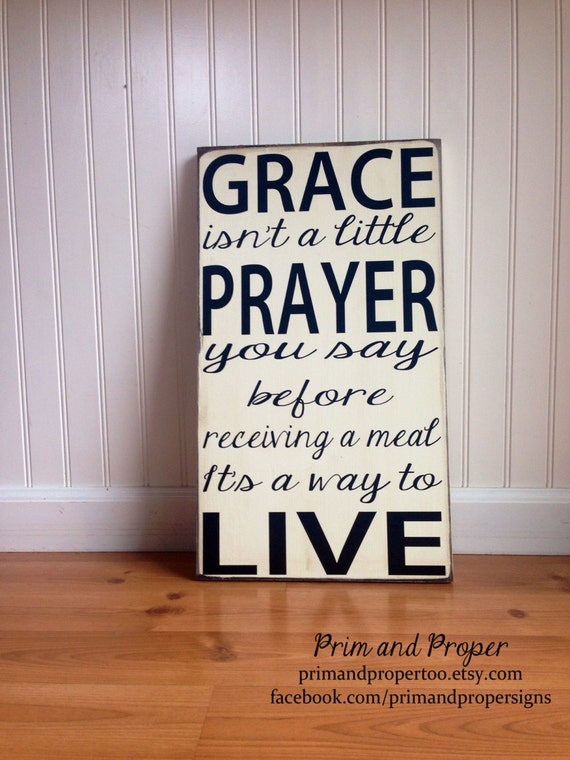Grace Isn't A Little Prayer You Say Before A Meal. Hand