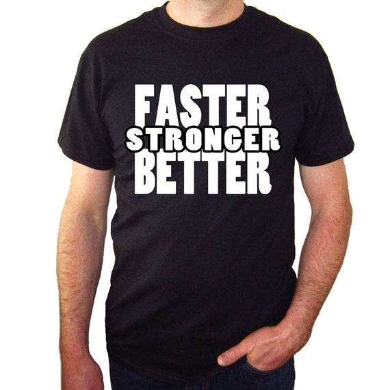 t shirt harder better faster stronger