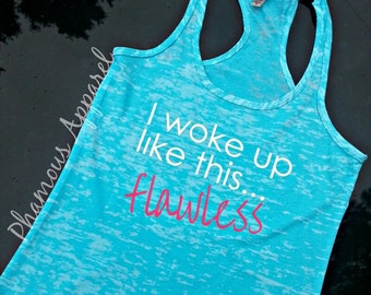 I Woke Up Like This.. Flawless Burnout Tank Top