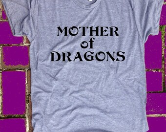 Mother of Dragons Game of Thrones Unisex Tri Blend T shirt. Geek. GOT ...
