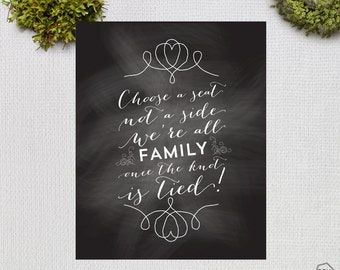 Choose a seat not a side we're all family once the knot is tied /// Welcome Table Sign /// Art Print