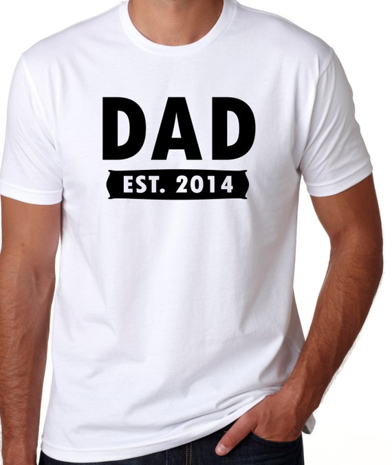 Dad Est. Fathers Day Shirt Add Any Year Fathers day gift