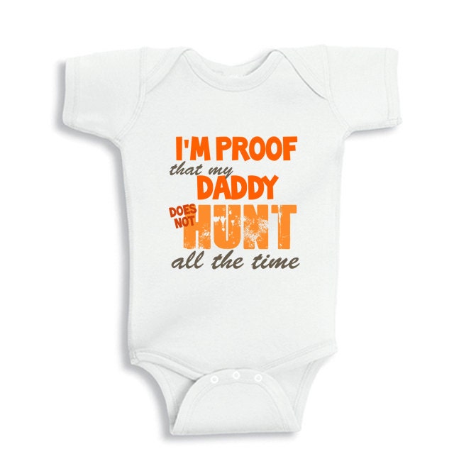 I'm proof that my Daddy doesn't Hunt all the time personalized baby bodysuit or infant TShirt