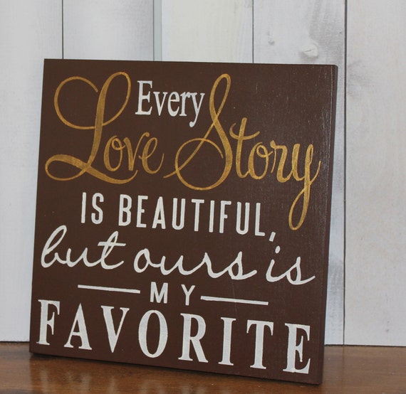 Every LOVE STORY is Beautiful Sign/Wedding