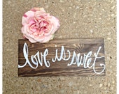 Rustic Wooden Love Is Sweet Hand Painted Love Quote White Calligraphy - Customize! 