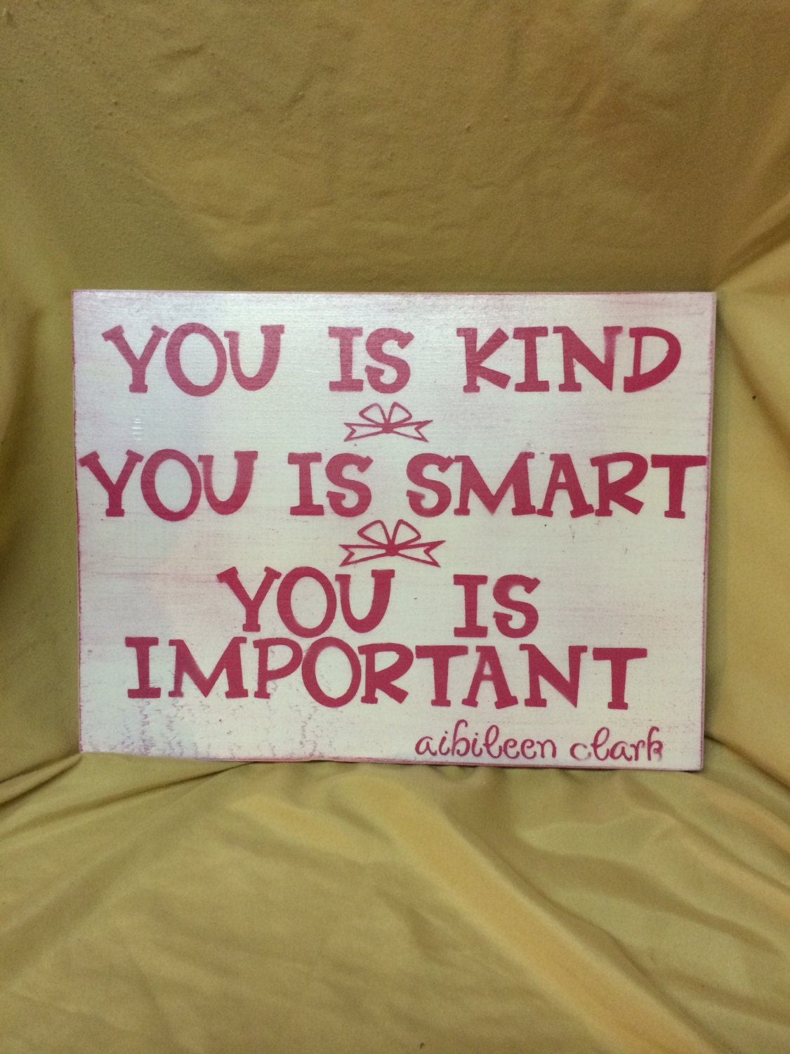 You is Kind You is Smart You is Important... by KISKeepingItSimple