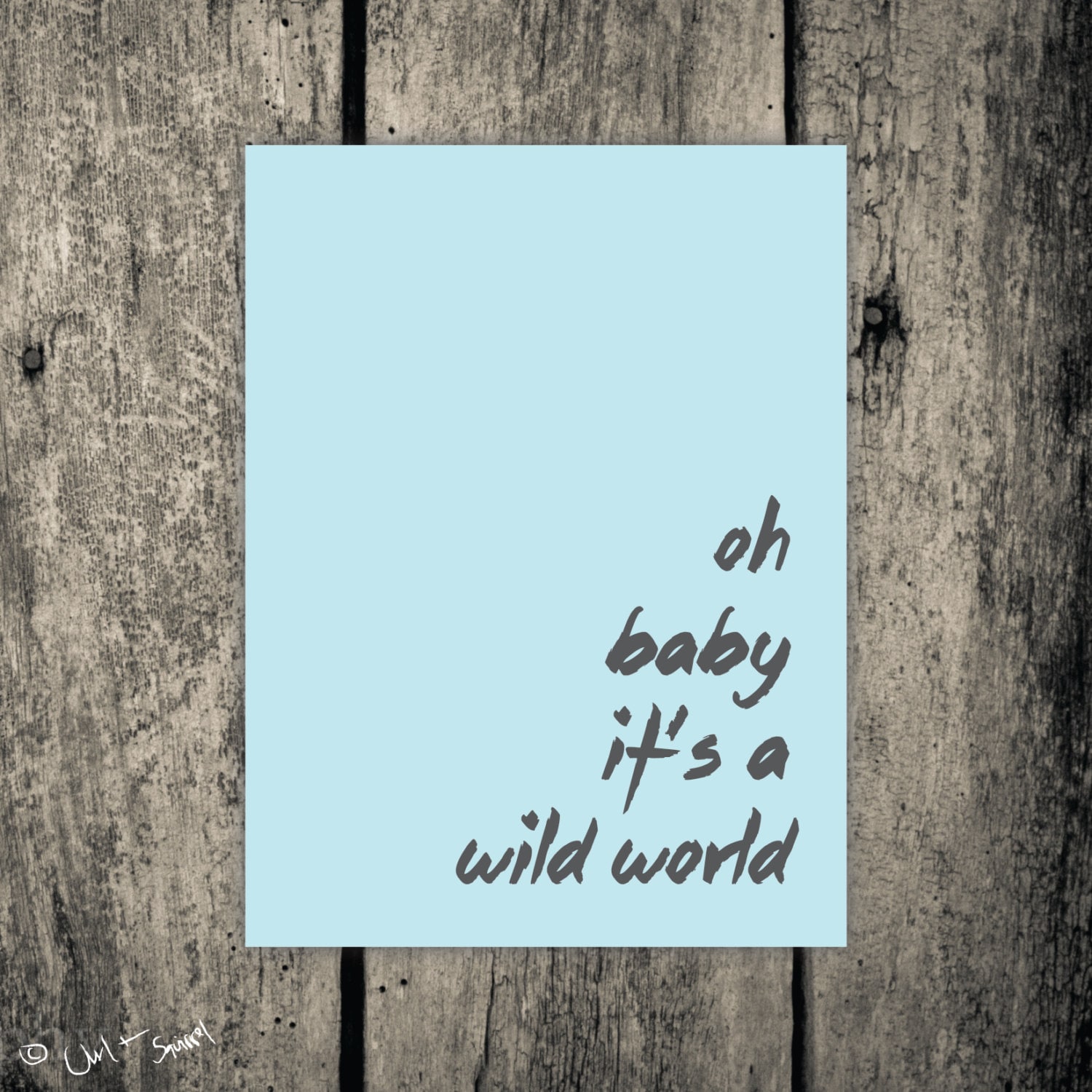 Quote printable oh baby it's a wild world by owlandsquirrel