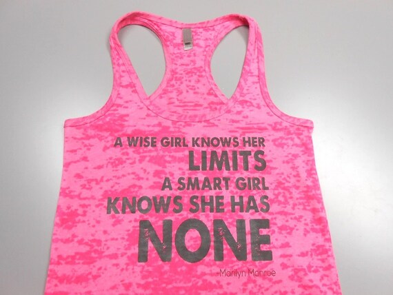 A Wise Girl Knows Her Limits A Smart Girl Knows She Has NONE