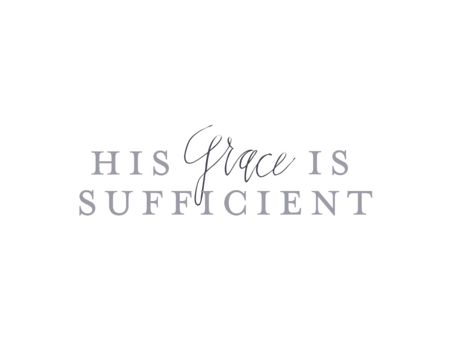 8x10 Print / HIs Grace is Sufficient / Calligraphy