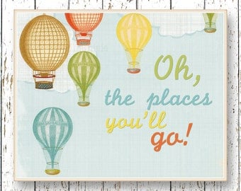 Oh, the Places you'll Go! Dr Seuss - Hot air balloon Kids wall art blue green orange Family Room playroom nursery art 8x10, 11x14 or 16x20