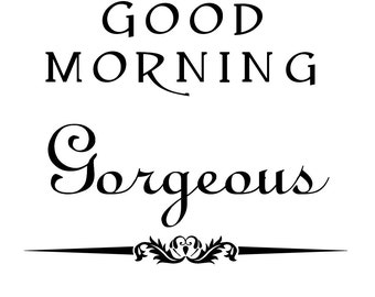 Digital print good morning gorgeous, good morning handsome 5x7 digital ...