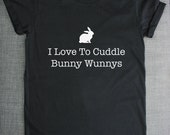 Bunny Rabbit T-Shirt - I Love To Cuddle Bunny Wunnys Rabbit Shirt