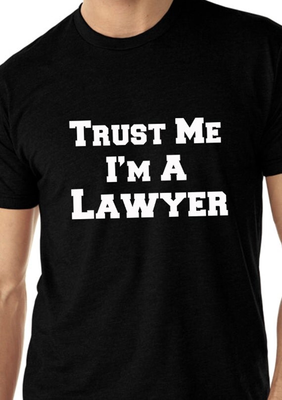 Items similar to Trust Me I'm A Lawyer. T-shirt Men's Size S-3XL. Gift ...