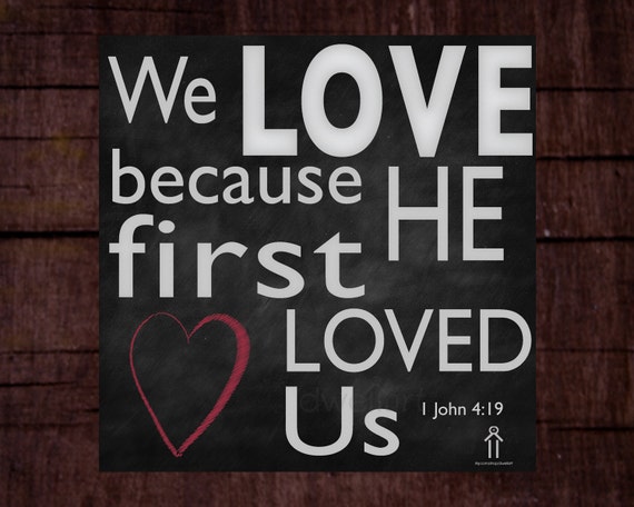 Items similar to We love because He first loved us. 8X8, square