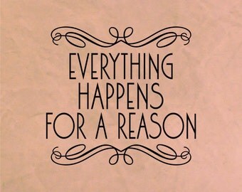 Everything Happens For A Reason. - Wall Decal Vinyl Sticker