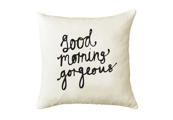 Good Morning Gorgeous Cushion Cover 18 x 18 inch
