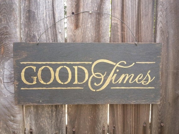 Good Times Sign - Funny Wood Sign