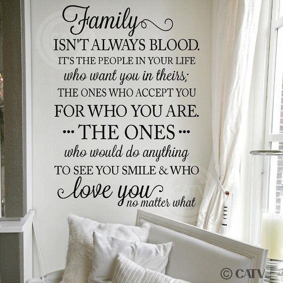 Family isn't always blood. It's the people in your