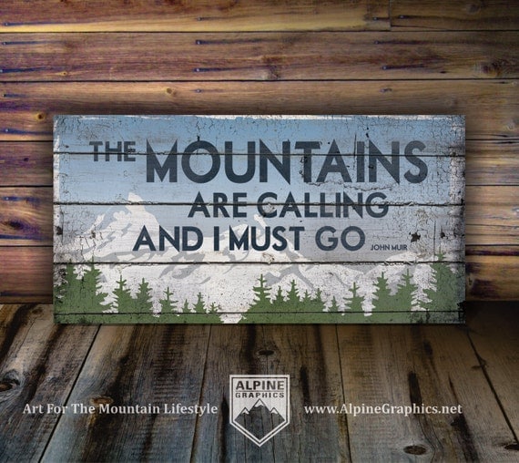 The MOUNTAINS Are CALLING And I Must Go original Alpine Graphics illustration - Wood Sign ML16_V