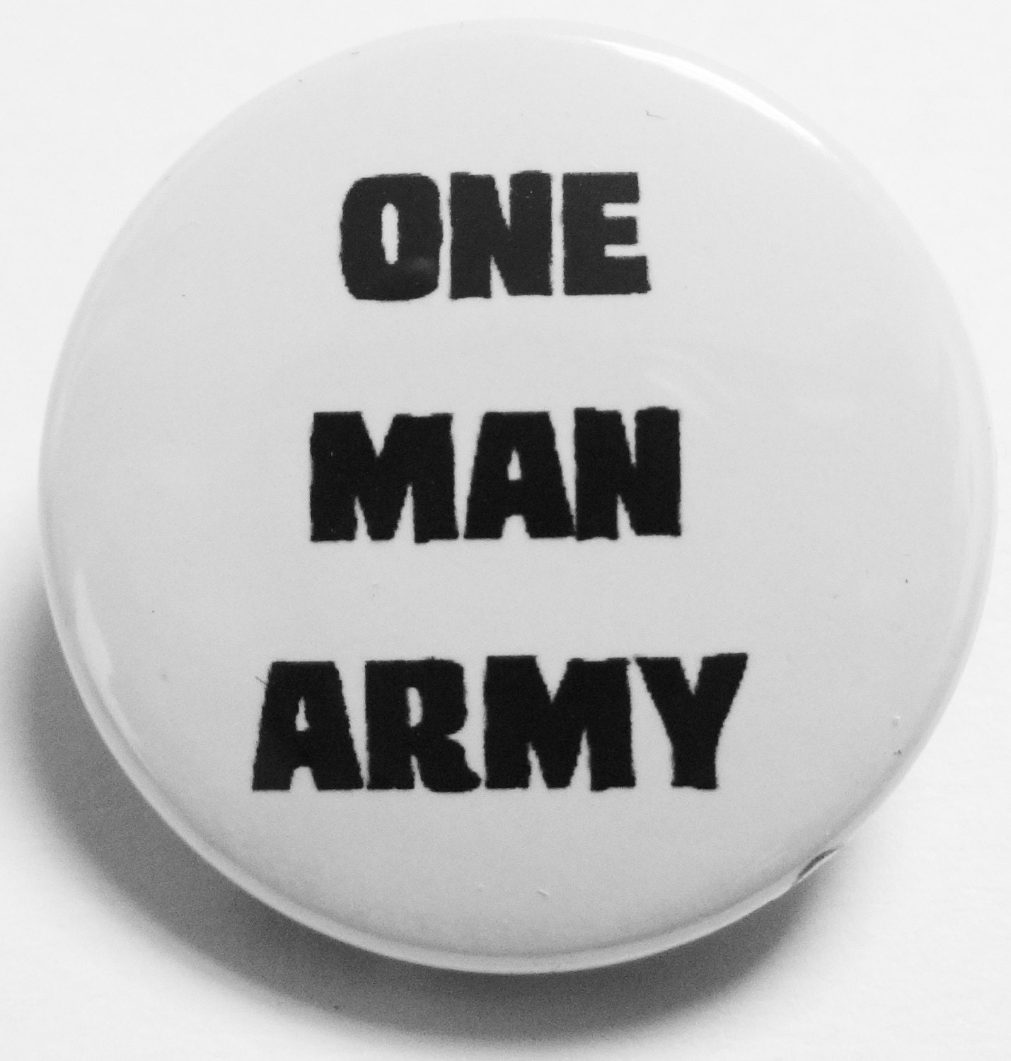 One Man Army Badge Pin Badge Button Badge Handmade Badge 1 Inch Badge