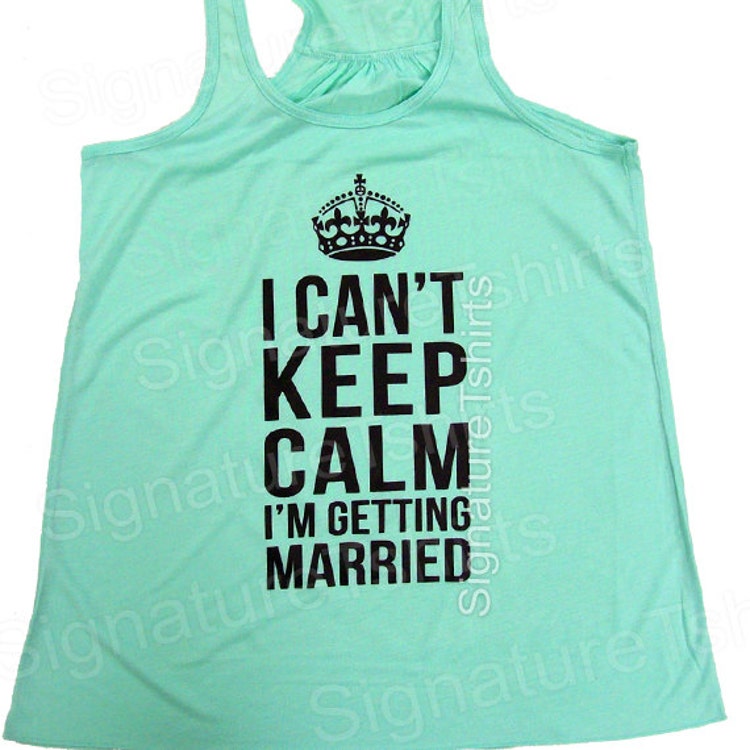 I Cant Keep Calm Im Getting Married Flowy By Signaturetshirts 7527