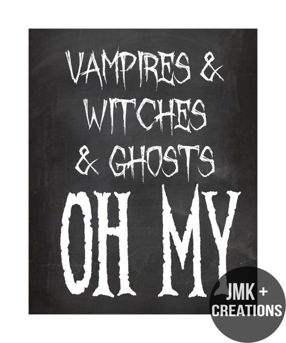 Vampires  Witches and Ghosts Oh My Chalkboard Halloween Print