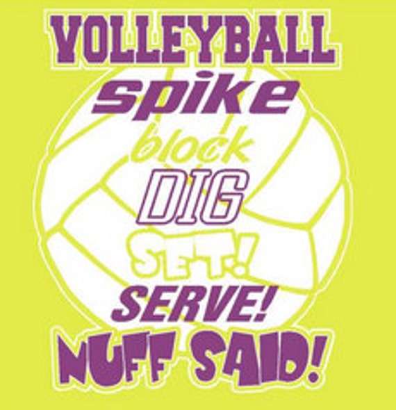 Volleyball Spike Block Dig Set Serve Nuff Said Volleyball