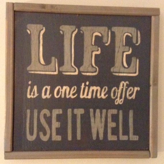 life-is-a-one-time-offer-use-it-well-hand-painted-sign-ready-to-ship