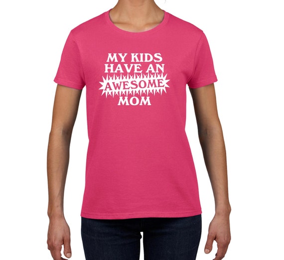 Items similar to AWESOME MOM SHIRT my kids have an awesome mom t-shirt ...