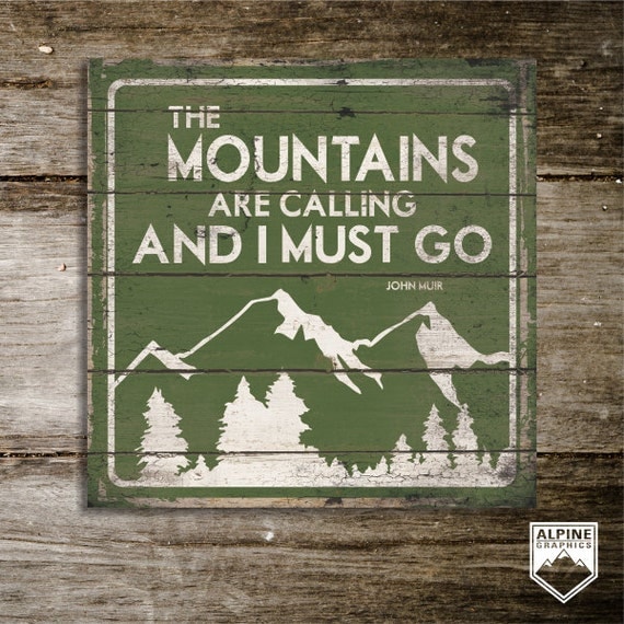 Download The MOUNTAINS Are CALLING And I Must Go original by ...