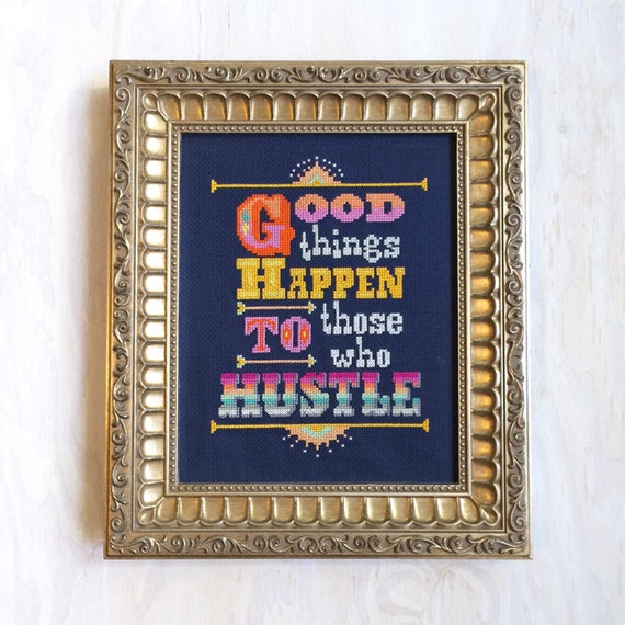 Good Things Happen to Those Who Hustle  Cross stitch pattern PDF 