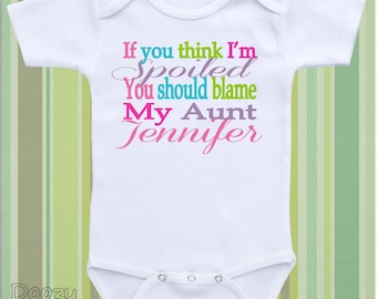 Aunt Onesie ® Auntie Onesie ® Aunt Shirt Funny Aunt Gift for Niece Personalize Baby Gift / If You Think I'm Spoiled You Should Blame My Aunt