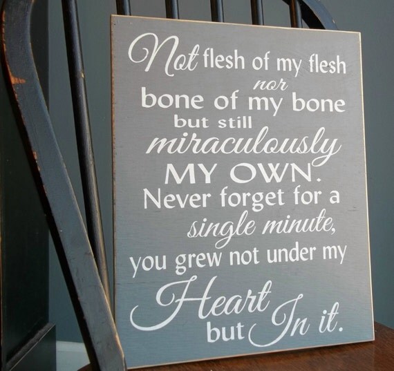 Adoption Quote You grew not under my heart but in