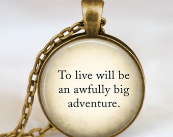 Peter Pan Quote necklace, Peter Pan jewelry , peter pan pendant ,To live will be an awfully big adventure pendant ,fairy fantasy jewelry