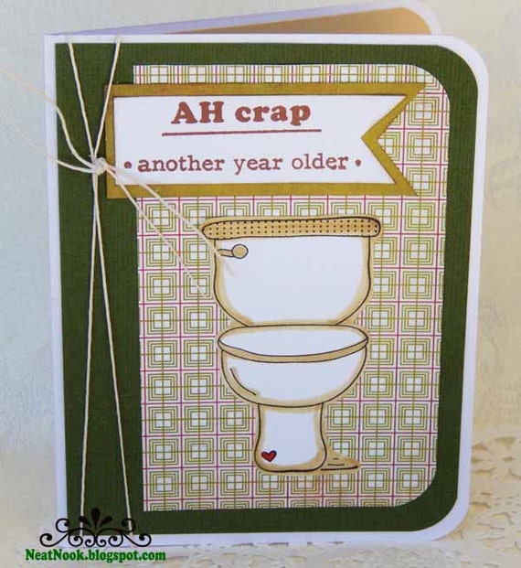 Birthday Ah Crap Funny Toilet Handmade Card by NeatThingsBoutique