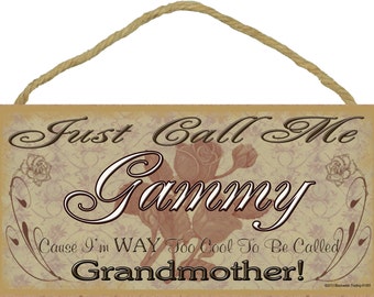 Just Call Me GAMMY I'm Way Too Cool For Grandmother SIGN 5" x 10" Roses Grandparent Wall Plaque